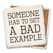 Someone Has to Set a Bad Example Coaster  Tipsy Coasters & Gifts   