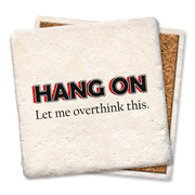 HANG ON... Let me over think this. Coaster  Tipsy Coasters & Gifts   