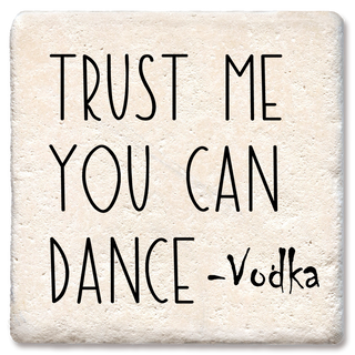 Coaster with the phrase Trust Me You Can Dance on a cream stone surface.