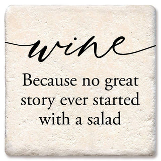 Wine coaster with the quote Because no great story ever started with a salad