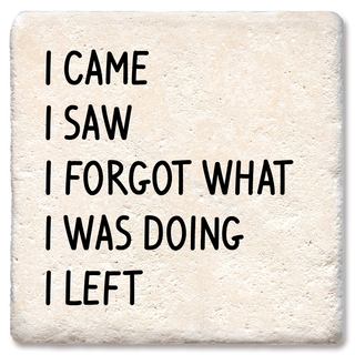 Coaster beige stone-textured drink coaster with black text I CAME I SAW I FORGOT WHAT I WAS DOING I LEFT
