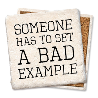 Drink Coaster Someone Has to Set a Bad Example Coaster  Tipsy Coasters & Gifts   