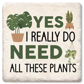 Coaster with plant illustrations and bold green lettering reading Yes I really do need all these plants.