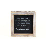 Reversible Wood Framed Sign (Always Late/Almost There) Black/White Adams Everyday Adams & Co.   