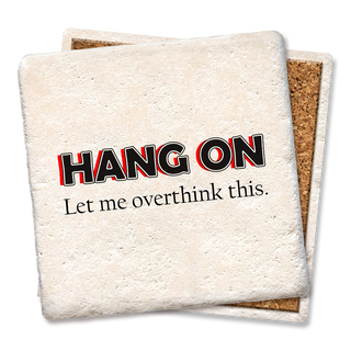 HANG ON... Let me over this this coaster  Tipsy Coasters & Gifts   