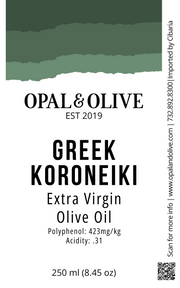 Extra Virgin Olive Oil - Greek Koroneiki Extra Virgin Varietals Opal and Olive   