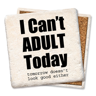 I can't adult today coaster  Tipsy Coasters & Gifts   