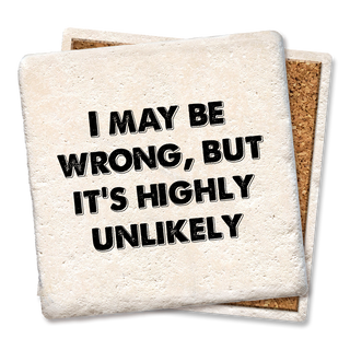 I May Be Wrong, but it's highly unlikely coaster  Tipsy Coasters & Gifts   