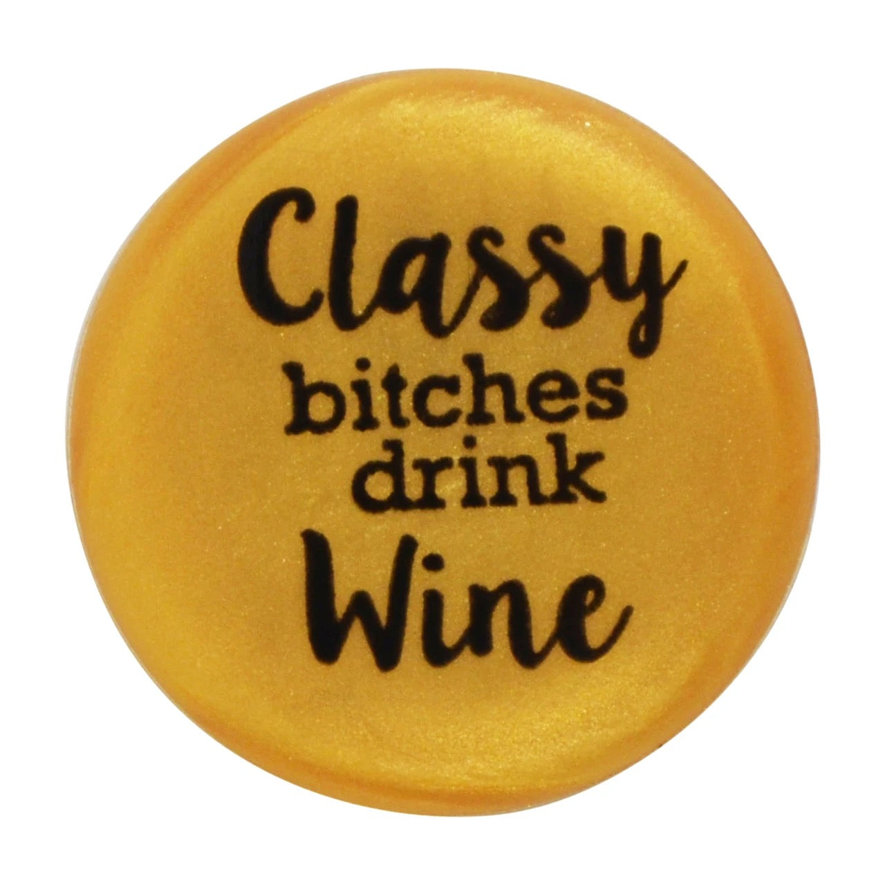 Classy Bitches Drink Wine - Wine Cap  Capabunga   