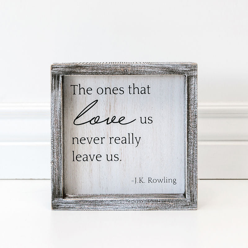 Framed Sign (The Ones That Love Us...)