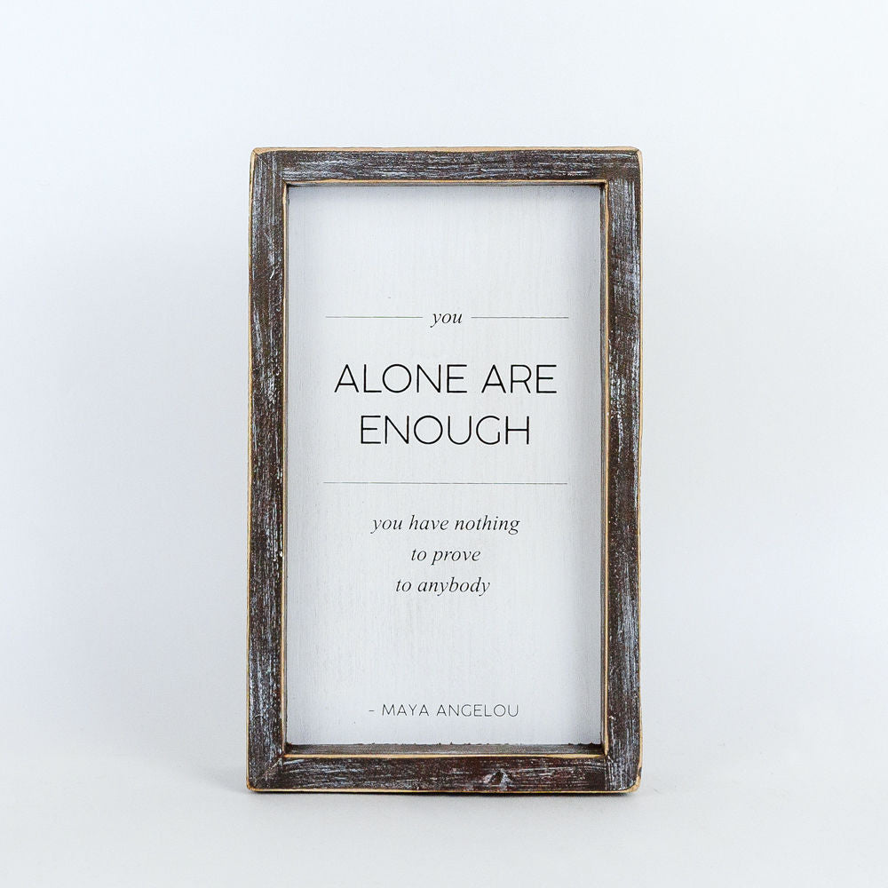 You Alone are Enough - Reversible Sign - Maya Angelou Adams Everyday Adams & Co.   