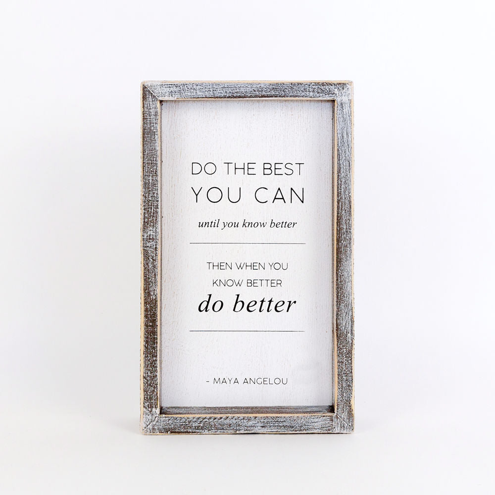 Do The Best You Can - Reversible Sign - Maya Angelou