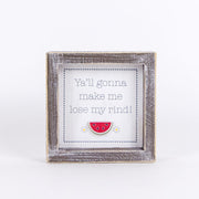 You're Gonna Make Me Lose My Rind - Watermelon Sign Adams Summer Adams & Co.   