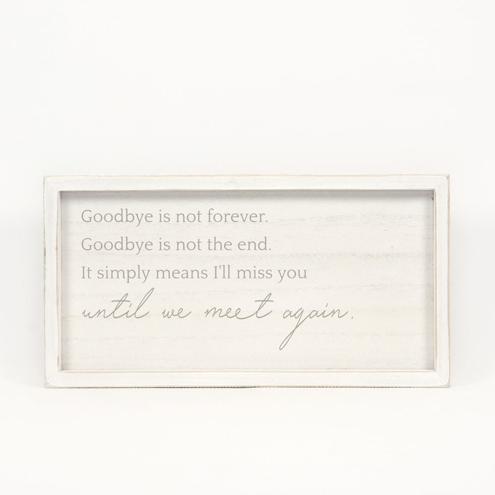 Wood Framed Sign "Goodbye is not forever..." Adams Everyday Adams & Co.   