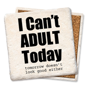 "I Can't Adult Today" Coaster  Tipsy Coasters & Gifts   