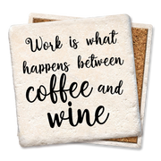 Work is what happens between coffee and wine coaster  Tipsy Coasters & Gifts   